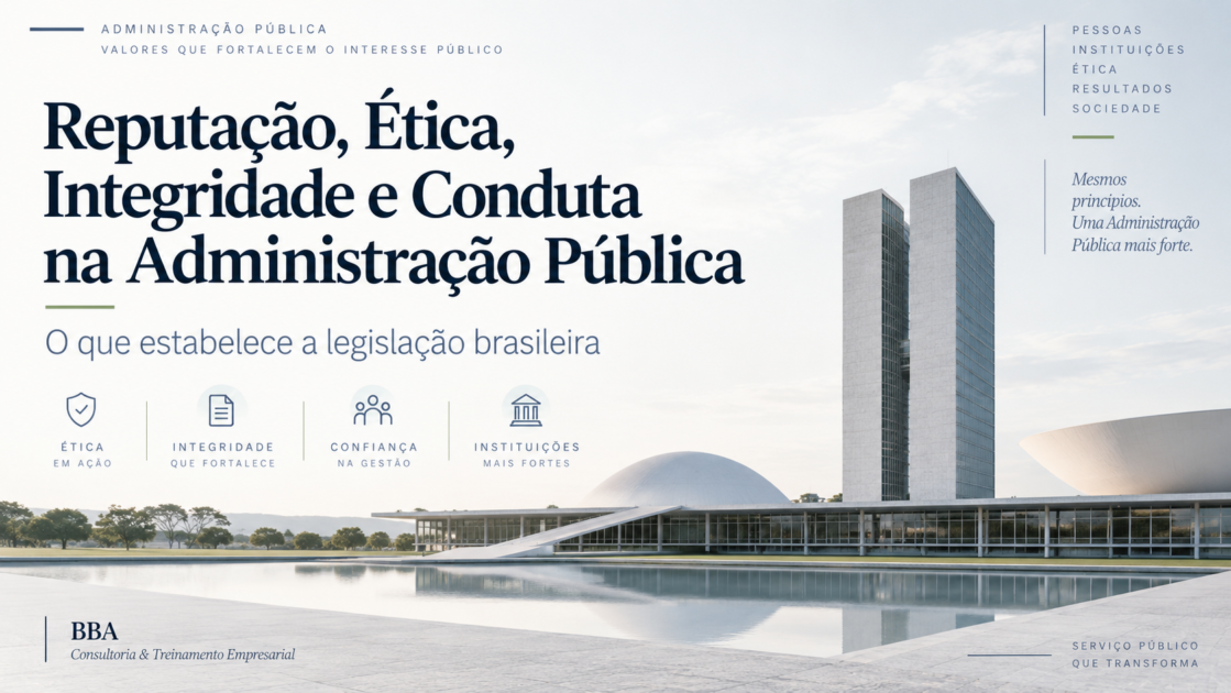 Reputação, Ética, Integridade e Conduta na Administração Pública: o que estabelece a legislação brasileira