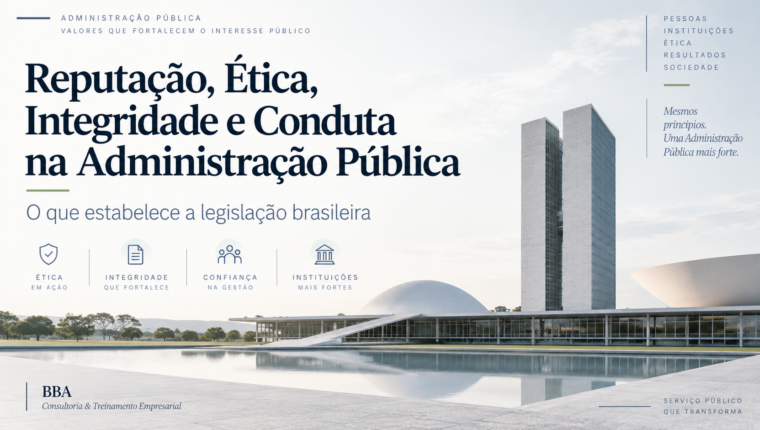 Reputação, Ética, Integridade e Conduta na Administração Pública: o que estabelece a legislação brasileira